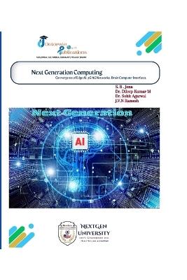 Next Generation Computing: Convergence of Edge AI, 7G/8G Networks, Brain Computer Interfaces - Dileep Kumar M,Sohit Agarwal,J V N Ramesh - cover