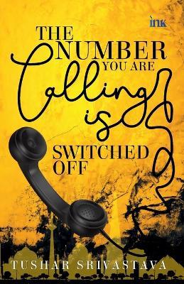 The Number You are Calling is Switched off - Tushar Shrivastav - cover