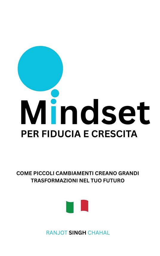 Mindset per Fiducia e Crescita - Ranjot Singh Chahal,Rana Books - ebook