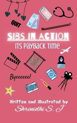 Sibs in Action: It's Payback Time - Shrinidhi S J - cover