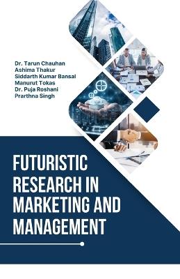 Futuristic Research in Marketing and Management - Tarun Chauhan - cover