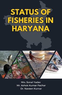 Status of Fisheries in Haryana - Sonal Yadav,Ashok Kumar Pachar,Naveen Kumar - cover