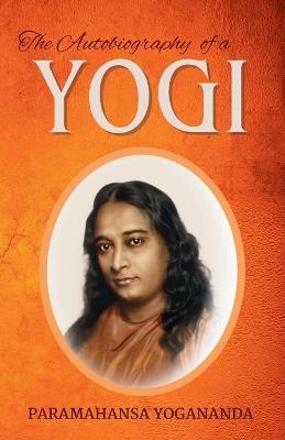 The Autobiography of a Yogi - Paramahansa Yogananda - cover