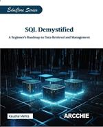 SQL Demystified: A Beginner's Roadmap to Data Retrieval and Management