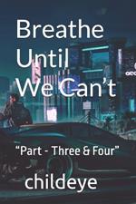 Breathe Until We Can't: 