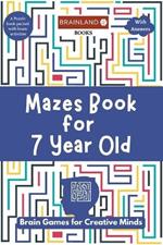 Mazes Book for 7 Year Old: Brain Games for Creative Minds