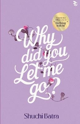 Why Did You Let Me Go? - Shuchi Batra - cover