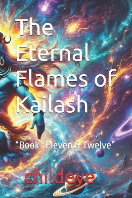 The Eternal Flames of Kailash: "Book: Eleven & Twelve" - Childeye - cover