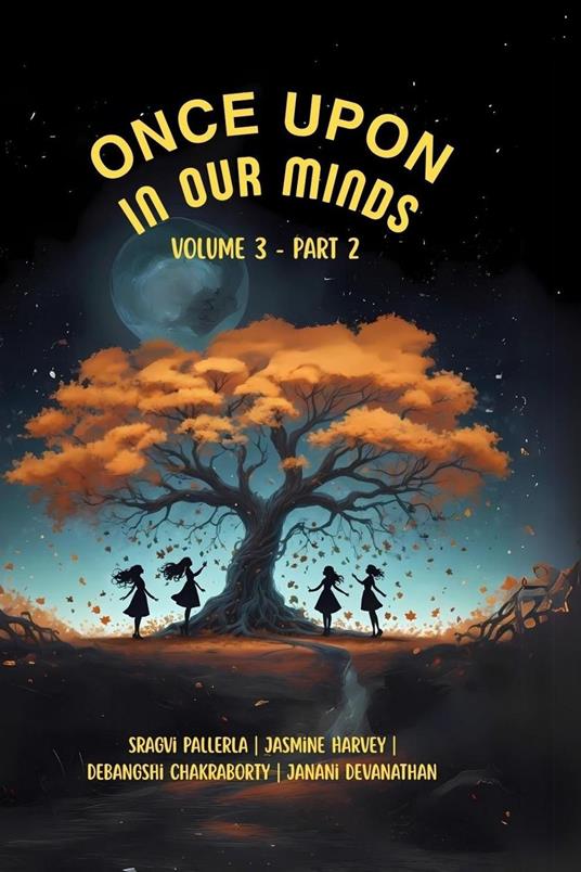 Once Upon In Our Minds: Volume 3 - Part 2 - Debangshi Chakraborty,Janani Devanathan,Jasmine Harvey,Sragvi Pallerla - ebook
