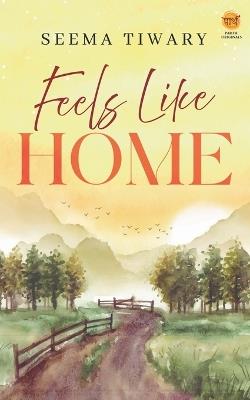 Feels Like Home - Seema Tiwary - cover