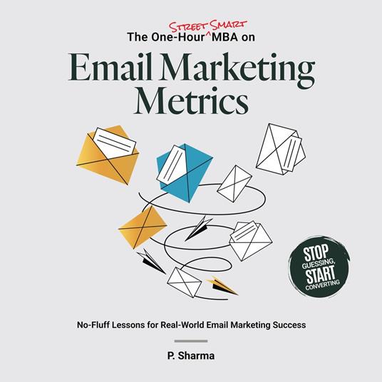 One-Hour Street Smart MBA on Email Marketing Metrics, The