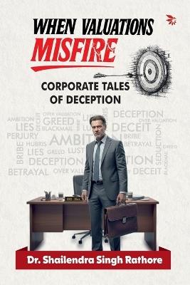 When Valuations Misfire - Shailendra Singh Rathore - cover
