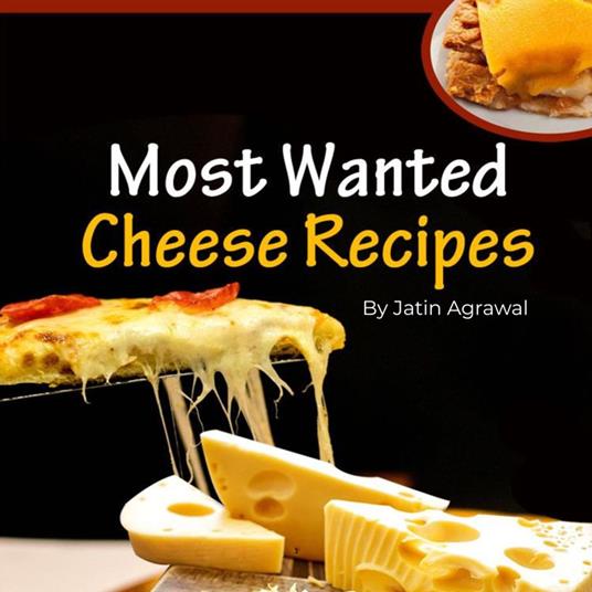 Most Wanted Cheese Recipes