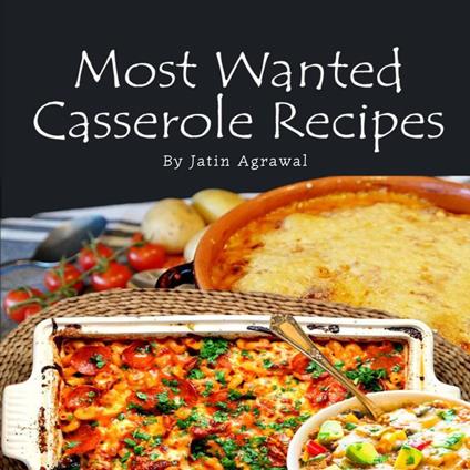 Most Wanted Casserole Recipes