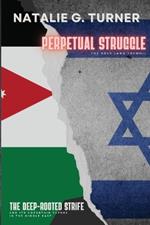Perpetual Struggle: The Deep-rooted Strife and Its Uncertain Future in the Middle East