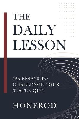 The Daily Lesson: 366 Essays to Challenge Your Status Quo - Honerod - cover
