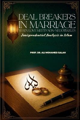 Deal Breakers in Marriage: When Love Meets Non-Negotiables. Jurisprudential Analysis in Islam. - Ali Mohamed Salah - cover