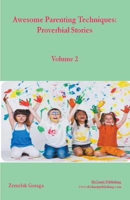 Awesome Parenting Techniques: Proverbial Stories - Zemelak Goraga - cover