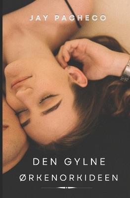 Den Gylne Ørkenorkideen - Jay Pacheco - cover