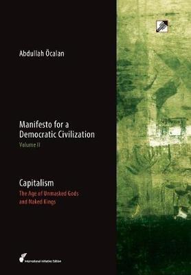 Capitalism: The Age of Unmasked Gods and Naked Kings - Abdullah Öcalan - cover
