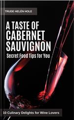 A Taste of Cabernet Sauvignon - with Recipes