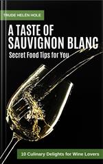 A Taste of Sauvignon Blanc - with Recipes