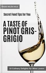 A Taste of Pinot Gris / Pinot Grigio - with Recipes