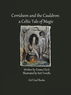 Cerridwen and the Cauldron: a Celtic Tale of Magic - Emma Clark - cover