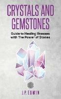 Crystals and Gemstones: Guide to Healing Illnesses with the Power of Stones - J P Edwin - cover