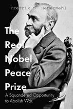 The Real Nobel Peace Prize / A Squandered Opportunity to Abolish War