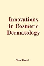 Innovations In Cosmetic Dermatology