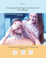 Erste Japanische Fragen und Antworten fur Anfanger: Zweisprachig mit Japanisch-deutscher UEbersetzung Stufen A1 A2