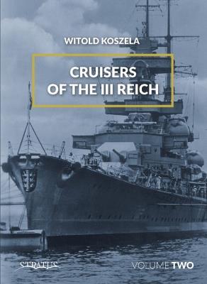 Cruisers of the III Reich: Volume 2 - Witold Koszela - cover