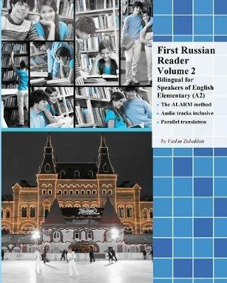 First Russian Reader Volume 2: Bilingual for Speakers of English Elementary (A2) - Vadim Zubakhin - cover