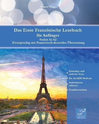 Das Erste Franzoesische Lesebuch fur Anfanger: Stufen A1 A2 Zweisprachig mit Franzoesisch-deutscher UEbersetzung - Eugene Gotye - cover