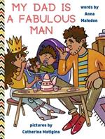 My Dad is a Fabulous Man: Picture Book to Celebrate Fathers OPTION 1 - Black / Brown Skin