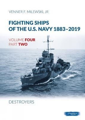 Fighting Ships of the U.S. Navy 1883-2019: Volume 4, Part 2 - Destroyers (1918-1937) - Venner F Milewski - cover