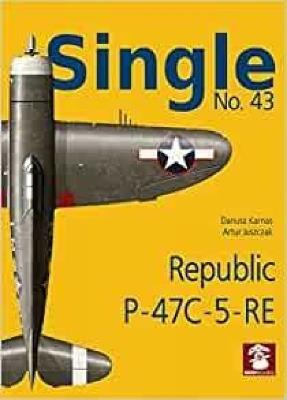 Single No. 43 Republic P-47C-5-RA: Republic P-47C-5-RE - Dariusz Karnas,Artur Juszczak - cover