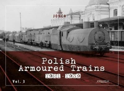 Polish Armoured Trains 1921-1939 vol. 3 - Adam Jonca - cover