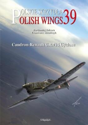 Polish Wings No. 39 Caudron-Renault CR.714 Cyclone - Bartlomiej Belcarz,Franciszek Strzelczyk - cover
