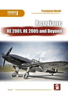 Reggiane RE 2001, RE 2005 and Beyond - Przemyslaw Skulski - cover