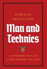 Man and Technics: A Contribution to a Philosophy of Life