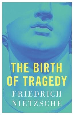 The Birth of Tragedy - Friedrich Nietzsche - cover