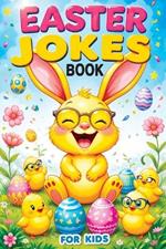 Easter Jokes Book for Kids: Basket Stuffer Gift for Girls and Boys, Fun & Silly Riddles and Activity Book - Try Not to Laugh Challenge