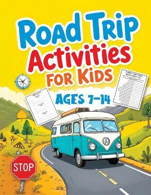 Road Trip Activities for Kids: A Travel Journal with Activity Games, Trivia, Word Search, Scrambles, Scavenger Hunts, and More for Hours of Family Fun on the Go - Childlike Mischievous - cover