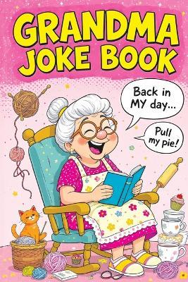 Grandma Joke Book: Funny Gift for Women and the Perfect Birthday or Christmas Present Full of Humor, Comedy and Family Fun - Quillscribe Memoirs - cover