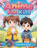 Anime Coloring Book for Kids: Fun Stories and Cute Kawaii Characters - A Perfect Creative Journey for Kids, Toddlers, and Preschoolers, Ideal for Birthdays, Holidays, and Everyday Fun