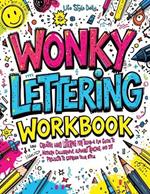 Wonky Lettering Workbook: Creative Hand Lettering for Teens- A Fun Guide to Modern Calligraphy, Alphabet Tracing, and DIY Projects to Express Your Style