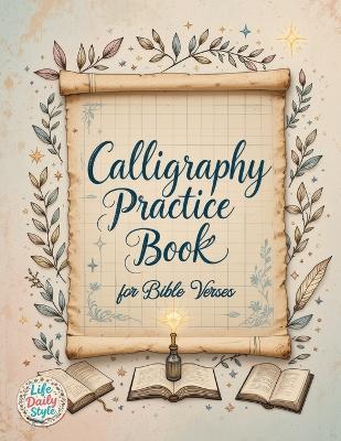 Calligraphy Practice Book: For Bible Verses - A Christian Calligraphy Workbook with Hand Lettering & Tracing Sheets Easter & Religious Gifts for Adults, Seniors, and Beginners in Bible Study - Life Daily Style - cover
