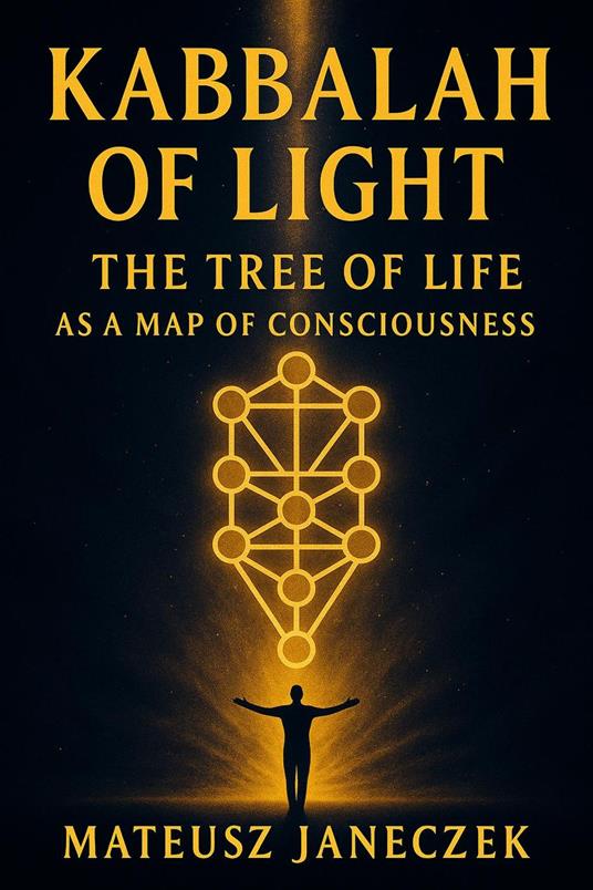 Kabbalah of Light – The Tree of Life as a Map of Consciousness